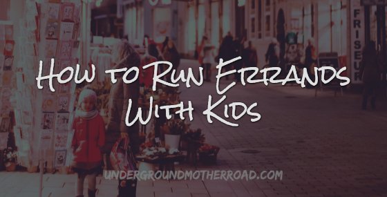 how to run errands with kids