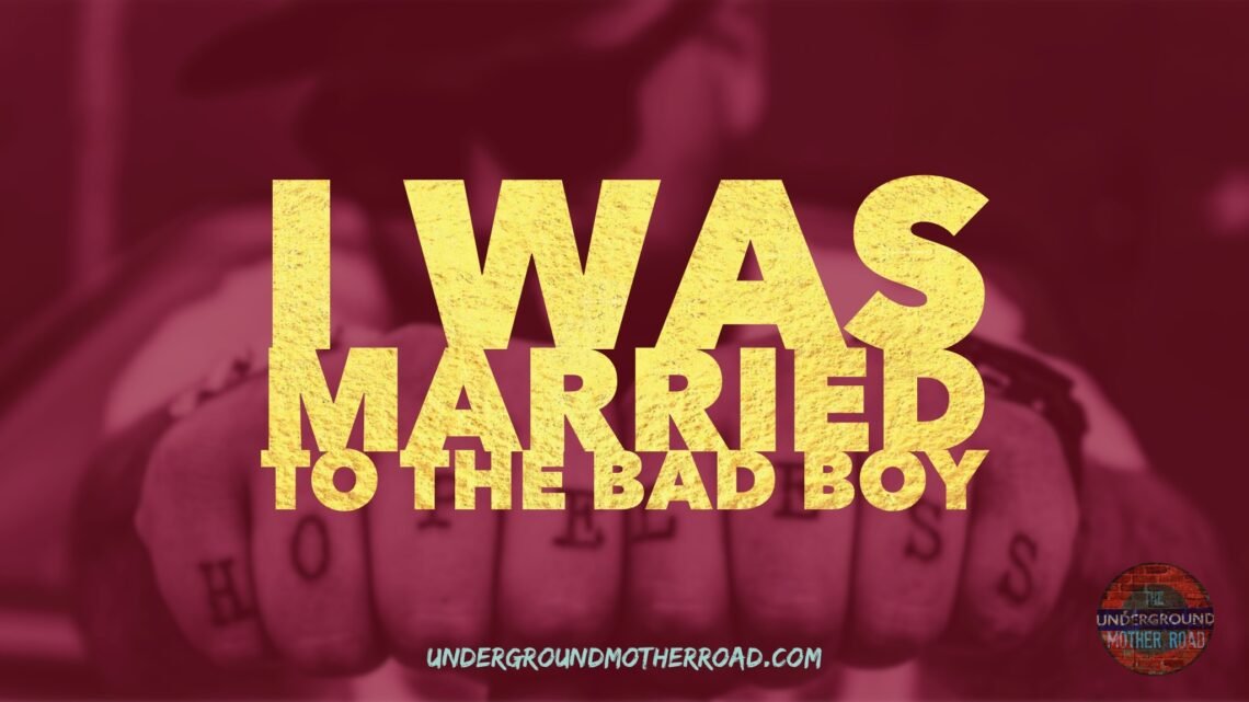 I was married to the bad boy