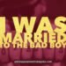 I was married to the bad boy