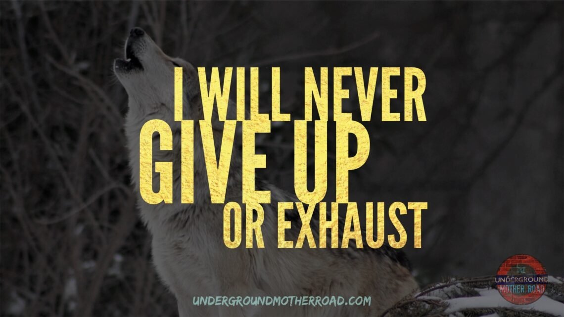 I Will Never Give Up Or Exhaust_UGMR