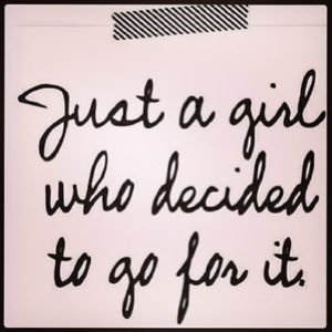 just a girl who decided to go for it