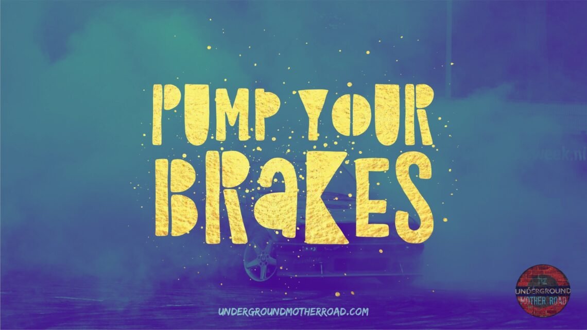 Pump Your Brakes