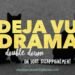 Deja-Vu-Drama-Double-Down-on-Your-Disappointment