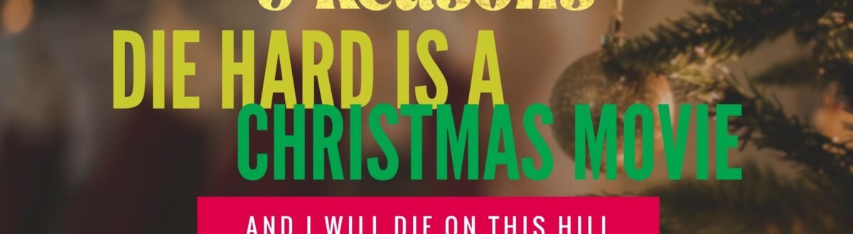 5 Reasons Die Hard is A Christmas Movie - And I Will Die on This Hill_UGMR