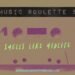 Music Roulette 5 - Smells Like Midlife