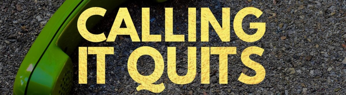 calling it quits
