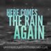 here comes the rain