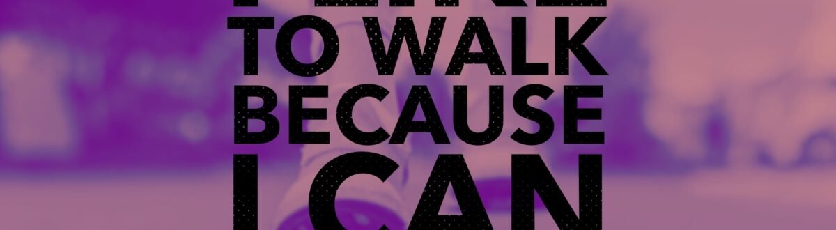 I like to walk because I can
