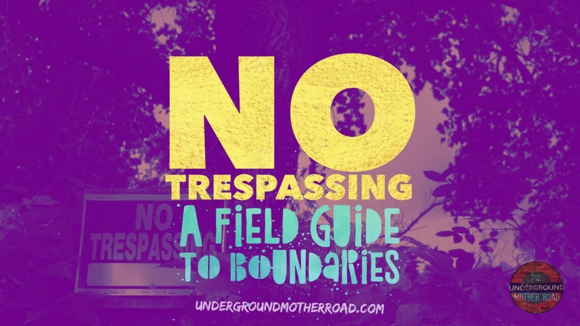 No trespassing - a field guide to boundaries