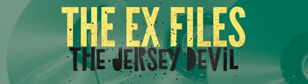 The Ex Files - The Jersey Devil