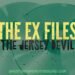 The Ex Files - The Jersey Devil