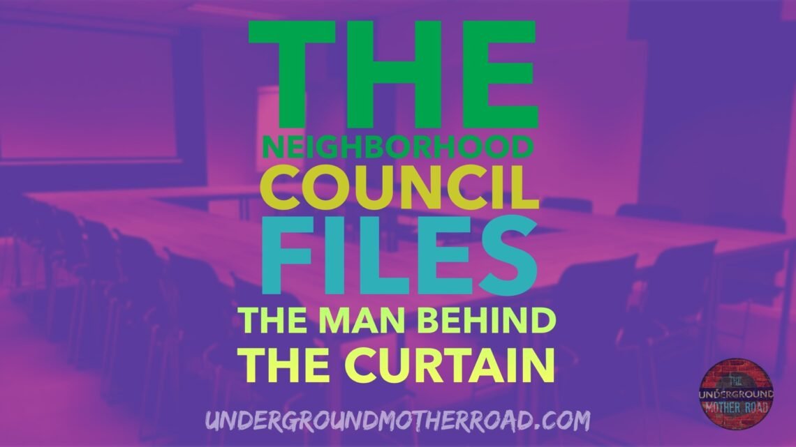 The Neighborhood Council Files - the man behind the curtain