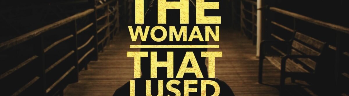 The Woman That I Used to Know