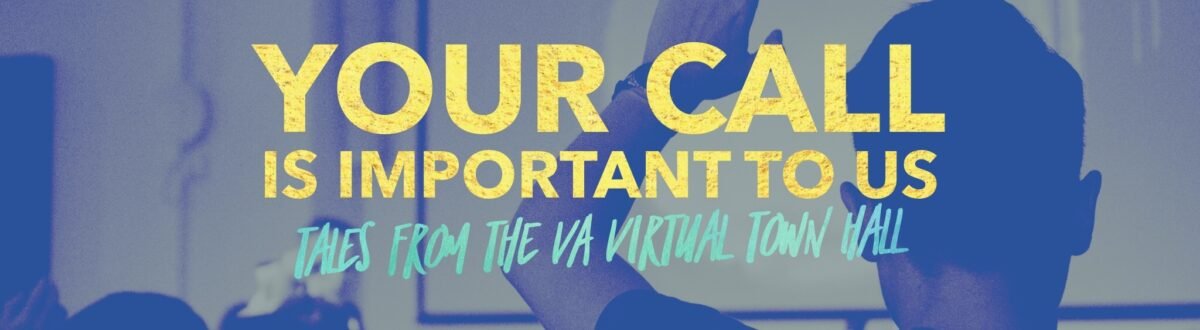 Your call is important to us - tales from the VA veterans virtual town hall