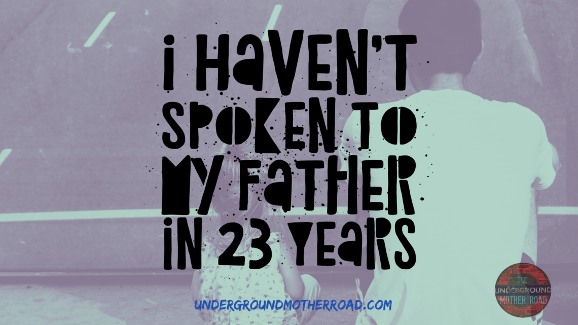 Text reading “I haven’t spoken to my father in 23 years” over a duotone photo of a small girl sitting beside her father, seen from behind.